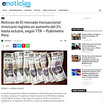 Noticias de El mercado transaccional mexicano registra un aumento del 3% hasta octubre, segn TTR  Publimetro Per